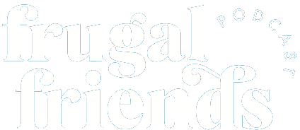 Frugal friends podcast logo in a stylish script typeface on a teal background.