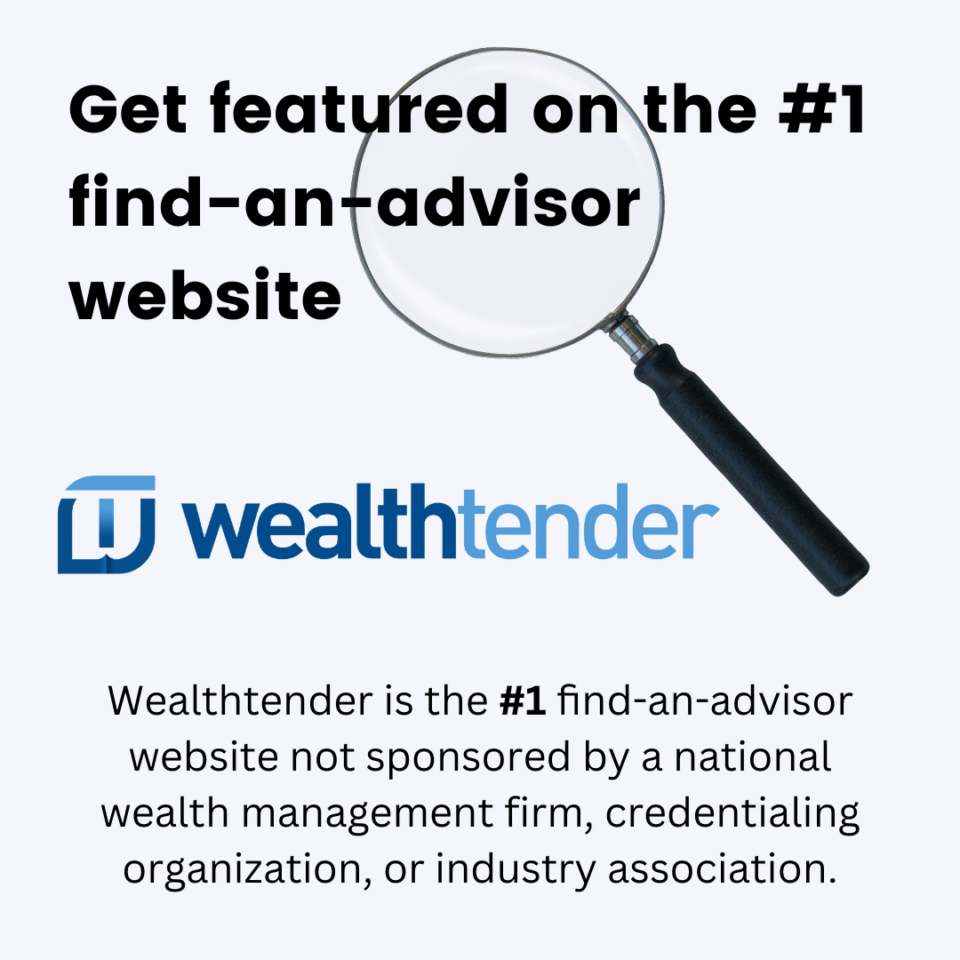 Wealthtender is the #1 find-an-advisor website not sponsored by a national wealth management firm, credentialing organization, or industry association.