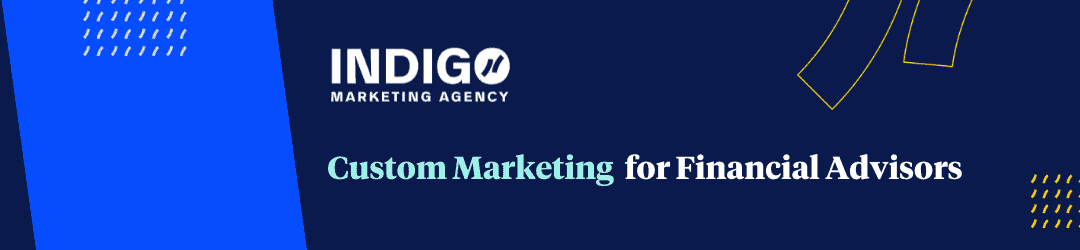 Indigo marketing agency - specializing in custom marketing solutions for financial advisors.