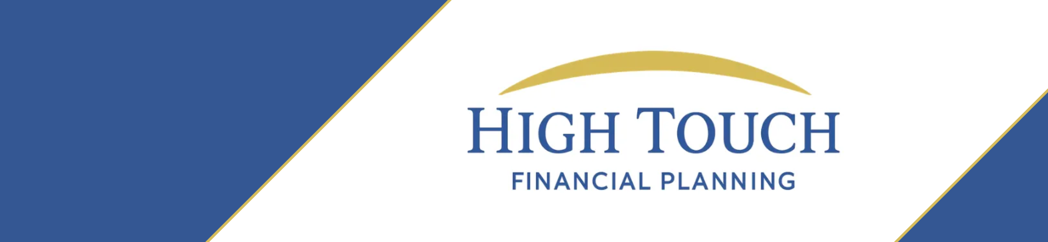 Logo for High Touch Financial Planning featuring blue and gold colors, with a gold arc above the company name and a blue diagonal section on the left side.