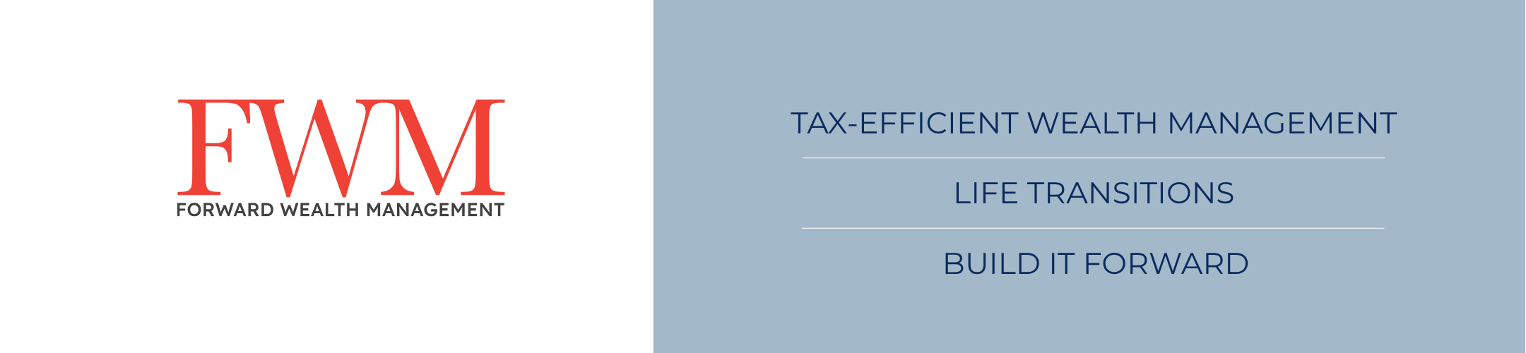 FWM Forward Wealth Management logo on left; on right, text reads: Tax-Efficient Wealth Management, Life Transitions, Build It Forward, on a light blue background.