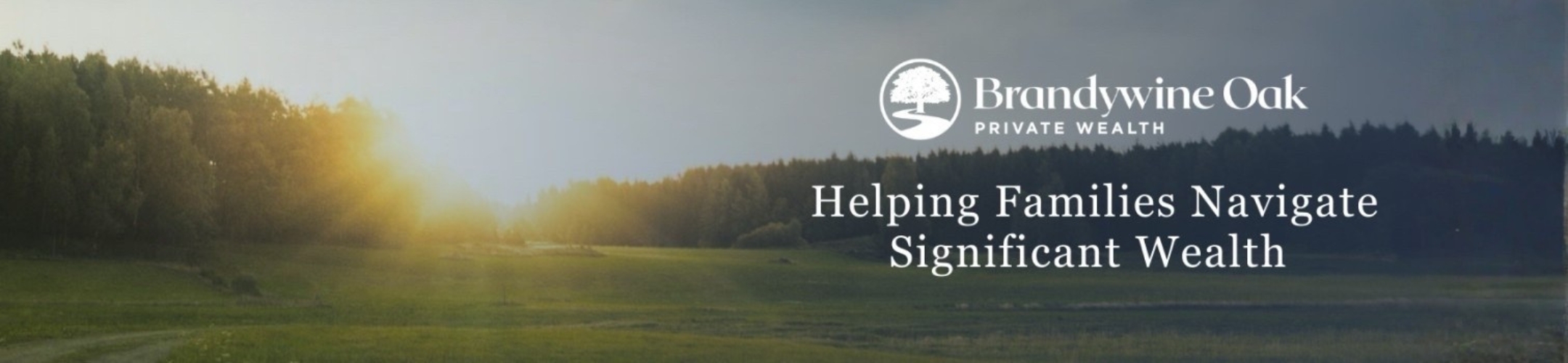 Sunrise over a green field with trees and the text: “Brandywine Oak Private Wealth. Helping Families Navigate Significant Wealth.”.