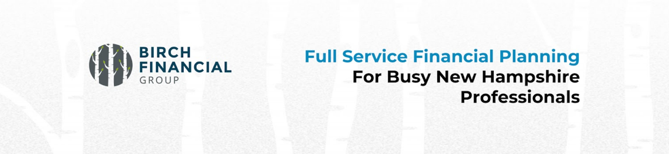 Birch Financial Group logo on left; text on right reads “Full Service Financial Planning For Busy New Hampshire Professionals” on a light background with faint birch tree graphics.