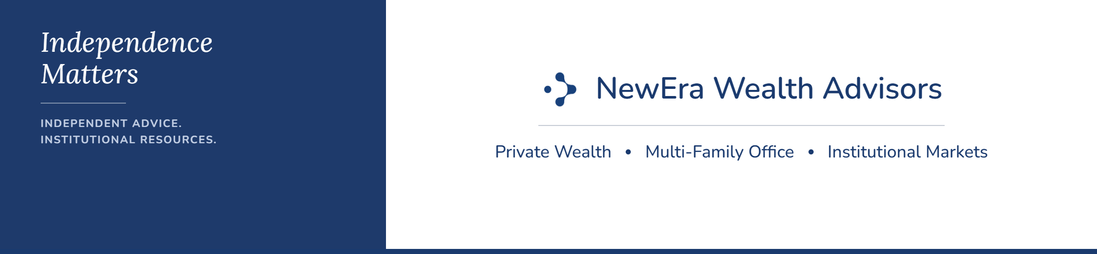 Blue and white graphic for NewEra Wealth Advisors with the tagline “Independence Matters” and services listed: Private Wealth, Multi-Family Office, and Institutional Markets.