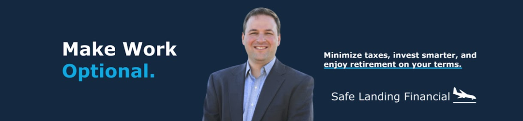 A man in a suit smiles against a dark blue background. Text reads “Make Work Optional.” and “Minimize taxes, invest smarter, and enjoy retirement on your terms.” Safe Landing Financial logo appears with an airplane icon.