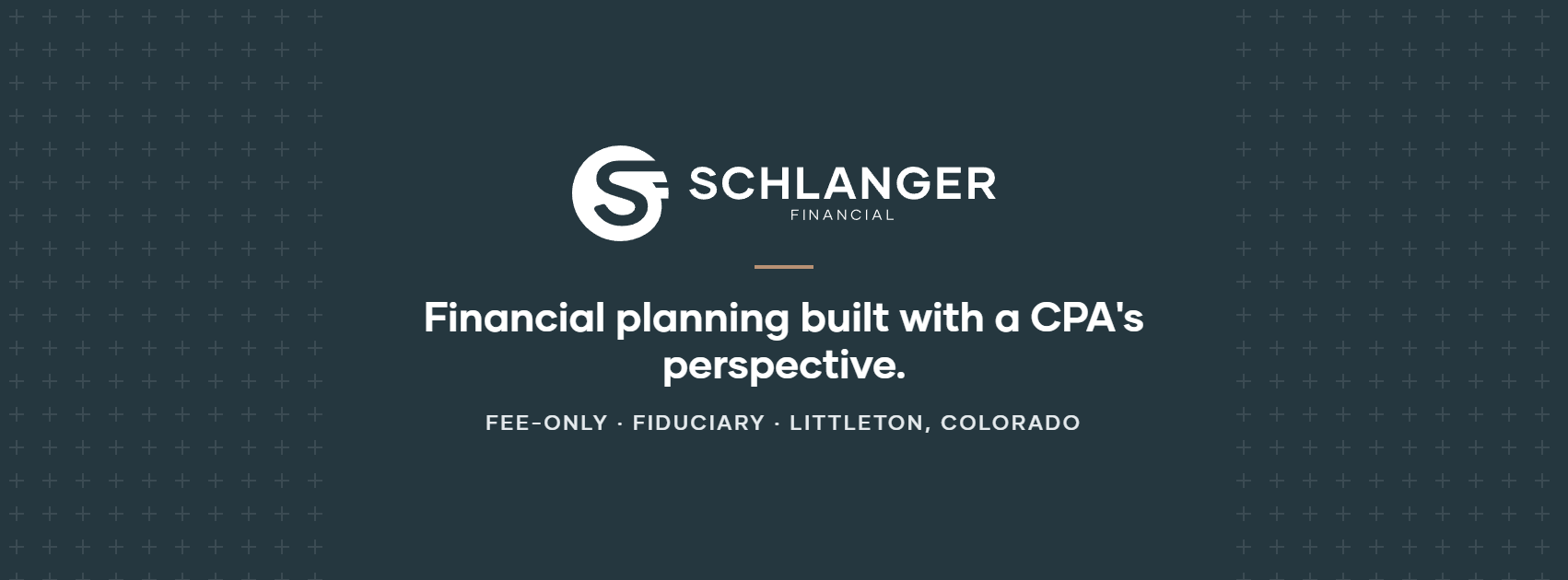 Schlanger Financial logo with the text, “Financial planning built with a CPA’s perspective. FEE-ONLY · FIDUCIARY · LITTLETON, COLORADO.”