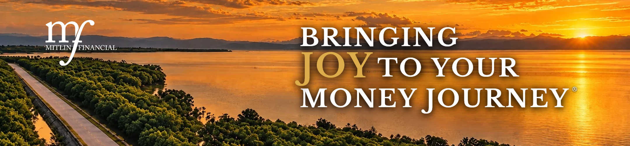 Mitlin Financial logo over a sunset landscape with the text, “Bringing joy to your money journey.”